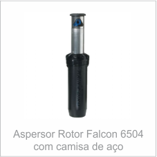 Aspersor Rotor Falcon 6504 com camisa de aço